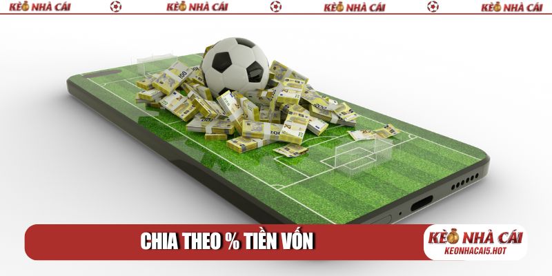 Chia theo % tiền vốn